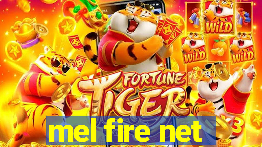 mel fire net